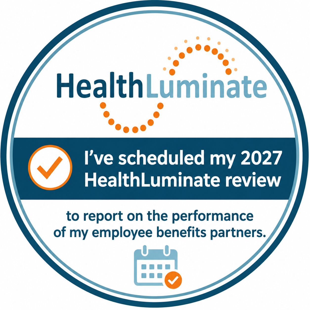 Badge: I've scheduled my 2027 HealthLuminate review to report on the performance of my employee benefits partners